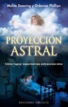 proyeccion astral: como lograr experiencias extracorporales-melita denning-9788416192373
