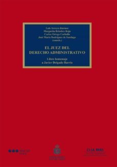 el juez del derecho administrativo libro homenaje a javier delgado barrio-9788416212873