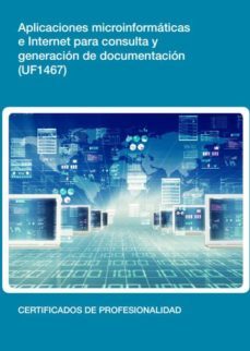 aplicaciones microinformaticas e internet para consulta y generac ion de documentacion  (uf1467)-9788416275373
