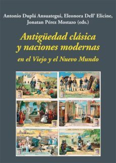 antigüedad clasica y naciones modernas en el viejo y el nuevo mundo-9788416335473
