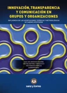 innovacion, transparencia y comunicacion en grupos y organizacion es-juan jose arrospide eizagirre-9788416466573