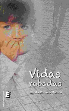 vidas robadas-benita romero morano-9788416596973