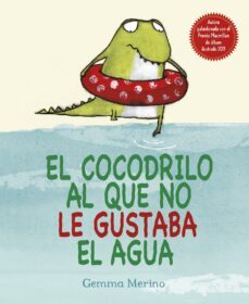 el cocodrilo al que no le gustaba el agua (ebook)-gemma merino-9788416648573
