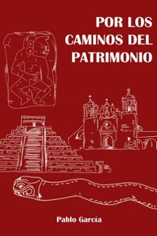 por los caminos del patrimonio-pablo garcia bengoechea-9788416725373