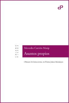 asuntos propios (i premio internacional de poesia jorge manrique)-mercedes carrion masip-9788416742073
