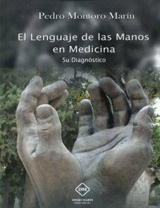 el lenguaje de las manos en medicina: su diagnostico-pedro montoro marin-9788416908073