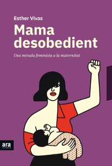 mama desobedient-esther vivas i esteve-9788416915873