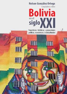 bolivia en el siglo xxi-nelson gonzalez ortega-9788416922673