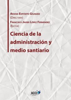 ciencia de la administracion y medio sanitario (ebook)-francisco javier lopez fernandez-ariana exposito gazquez-9788416956173