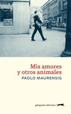 mis amores y otros animales (ebook)-paolo maurensig-9788417109073