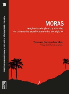 moras. imaginarios de genero y alteridad en la narrativa española femenina del siglo xx-yasmina romero morales-9788417121273