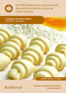 elaboracion y presentacion de productos hechos a base de masas y pastas. hotr0509 (ebook)-antonio caro sanchez lafuente-lidia rey acosta-9788417343873