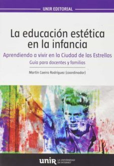 la educacion estetica en la infancia: aprendiendo a vivir en la ciudad de las estrellas. guia para adolescentes y familias-martin caeiro rodriguez-9788417450373