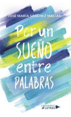 por un sueño entre palabras-jose maria sanchez macias-9788417569273