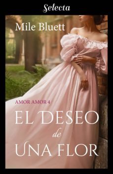 el deseo de una flor (amor amor 4) (ebook)-9788417616373