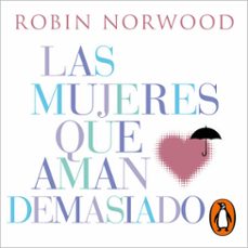 las mujeres que aman demasiado (mujeres que aman demasiado) (audiolibro)-robin norwood-9788417664473