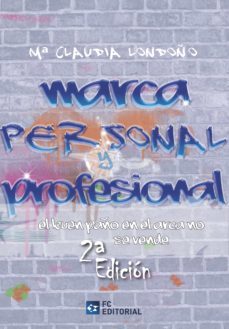 marca personal y profesional: el buen paño en el arca no se vende (2 ª ed.)-mª claudia londoño-9788417701673
