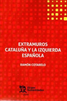 extramuros. cataluña y la izquierda española-ramon cotarelo-9788417706173
