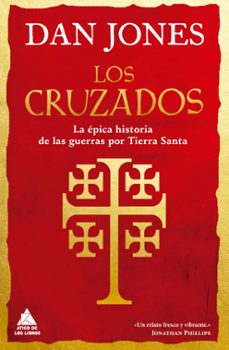 los cruzados: la epica historia de las guerras por tierra santa-dan jones-9788417743673