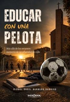 educar con una pelota-miguel angel barbero barrios-9788417855673
