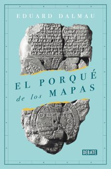 el porque de los mapas-eduard dalmau-9788418006173