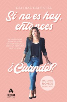 si no es hoy, entonces ¿cuándo?-paloma palencia grande-9788418114373