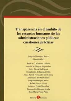 transparencia en el ambito de los recursos humanos de las administraciones publicas: cuestiones practicas-joaquin meseguer yebra-9788418330773