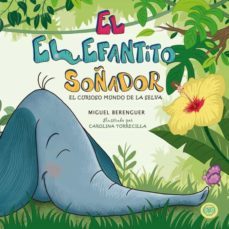 el elefantito soñador-miguel angel berenguer pulido-9788418383373