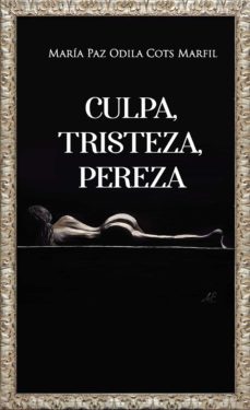 culpa, tristeza, pereza-maria paz odila cots marfil-9788418416873