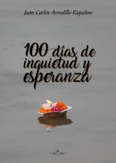 100 dias de inquietud y esperanza (ebook)-juan carlos arevalillo riquelme-9788418516573
