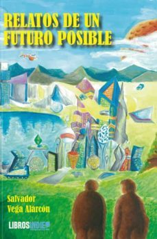relatos de un futuro posible-salvador vega alarcon-9788418553073