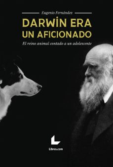 darwin era un aficionado-eugenio fernandez-9788418769573