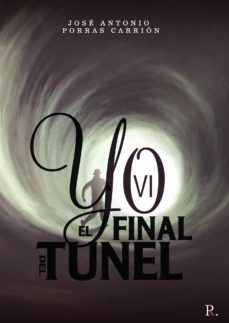 yo vi el final del tunel-jose antonio porras carrion-9788418804373