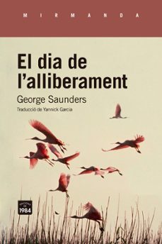 el dia de l alliberament-george saunders-9788418858673