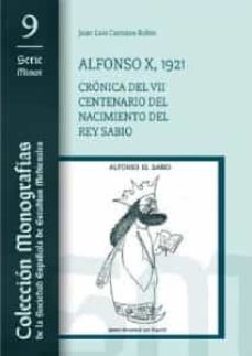 alfonso x, 1921. cronica del vii centenario del nacimiento del rey sabio-juan luis carriazo rubio-9788418936173