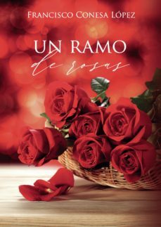 un ramo de rosas-francisco conesa lopez-9788418990373