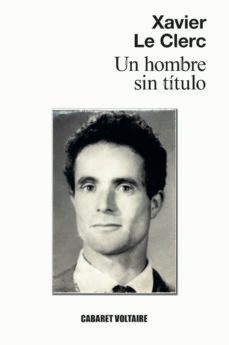 un hombre sin titulo-xavier le clerc-9788419047373