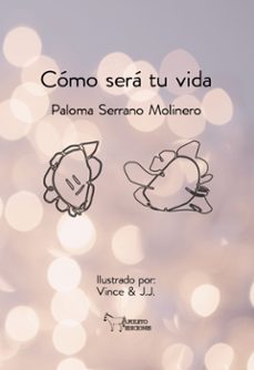 como sera tu vida-paloma serrano molinero-9788419128973