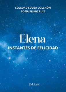 (i.b.d.) elena: instantes de felicidad-soledad sousa colchon-sofia primo ruiz-9788419269973
