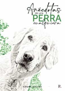 anecdotas de una perra cualquiera-chune galvez-9788419309273