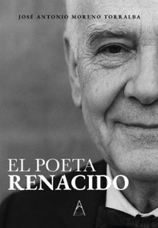 el poeta renacido-jose antonio moreno torralba-9788419585073
