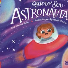quiero ser astronauta-ana carrera ruiz-9788419602473