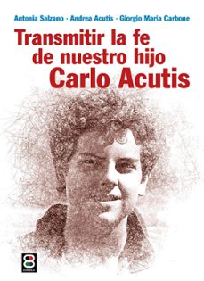 transmitir la fe de nuestro hijo carlo acutis-9788419640673