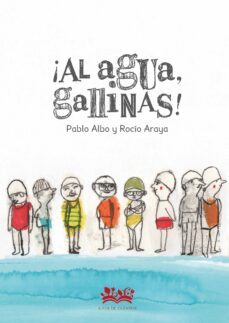 ¡al agua, gallinas!-pablo albo-rocio araya-9788419684073
