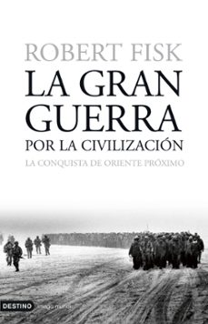 la gran guerra por la civilizacion: la conquista de oriente medio-9788423337873