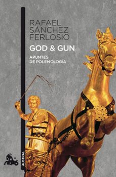 god and gun: apuntes de polemologia-rafael sanchez ferlosio-9788423342273