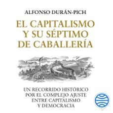 el capitalismo y su septimo de caballeria (audiolibro)-alfonso duran pich-9788423436873