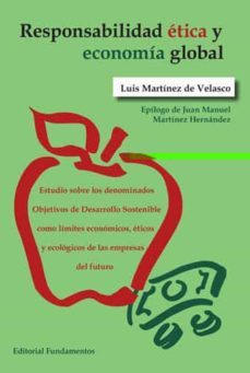 responsabilidad etica y economia global: estudio sobre los denominados objetivos de desarrollo sostenible como limites      economicos, eticos y ecologicos de las empresas del futuro-9788424513573