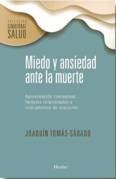 miedo y ansiedad ante la muerte: aproximacion conceptual, factores relacionados a instrumentos de evaluacion-joaquin tomas sabado-9788425438073