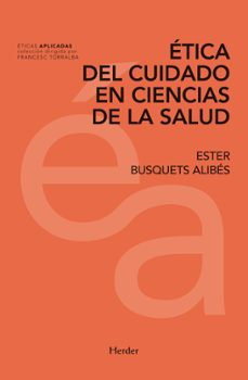 etica del cuidado en ciencias de la salud-ester busquets alibes-9788425439773